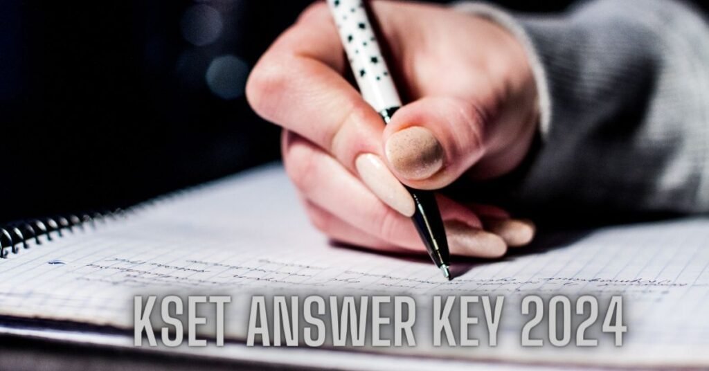 Comprehensive Guide to KSET Answer Key 2024: Results, Objections, and Score Calculation