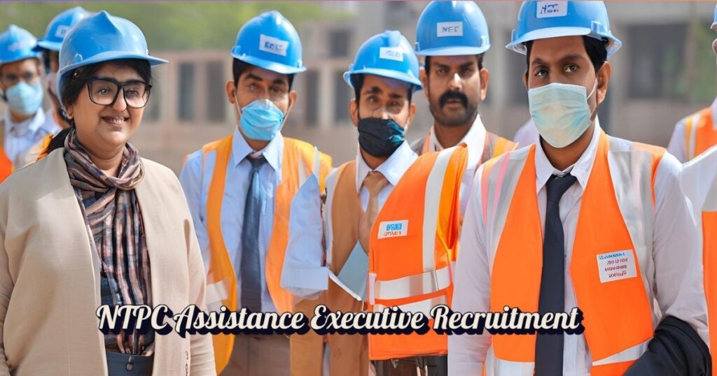 NTPC Assistant Executive Recruitment 2025: Apply for 400 Assistant Executive Posts